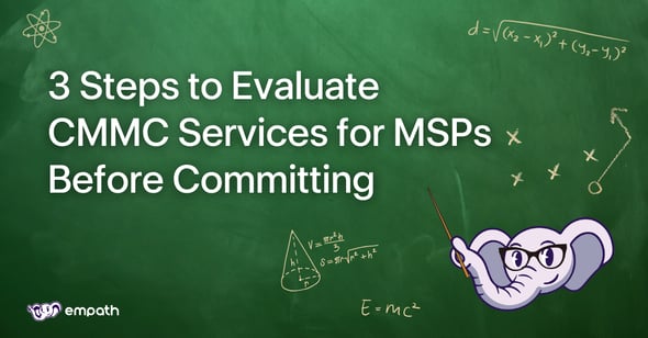 Image with blog title: 3 Steps to Evaluate CMMC Services for MSPs Before Committing 