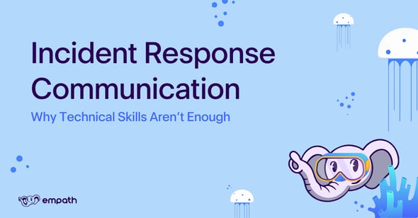 Image showing blog title: Incident Response Communication: Why Technical Skills Aren’t Enough