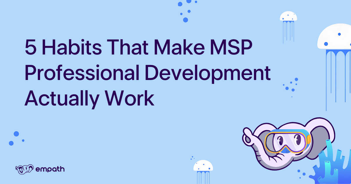 5 Habits That Make MSP Professional Development Actually Work