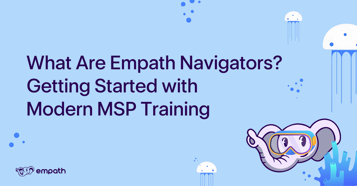 Graphic showing blog title: What Are Empath Navigators: Getting Started with Modern MSP Training