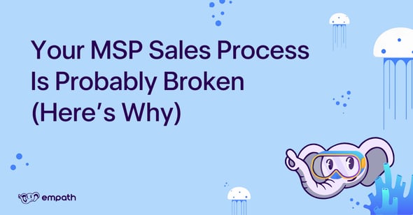 Image with blog title: Your MSP Sales Process Is Probably Broken (Here’s Why)