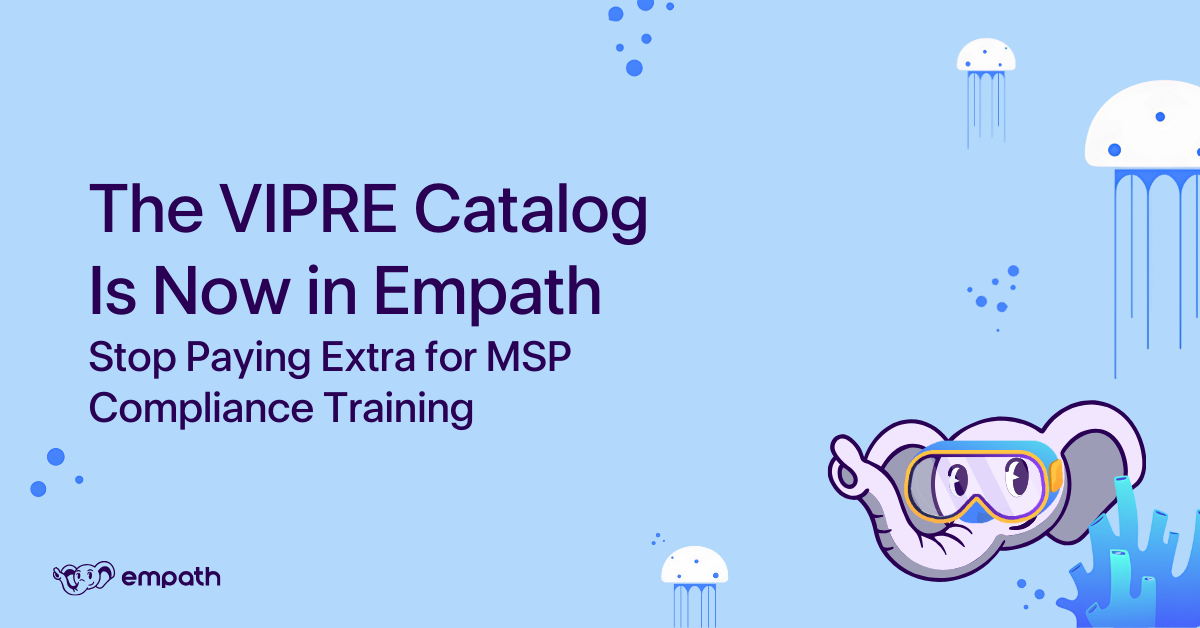 Image showing blog title: Stop Paying Extra: VIPRE MSP Compliance Training Now in Empath