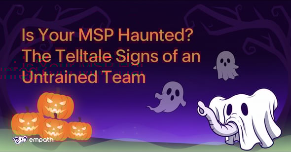 Graphic showing blog title: Is your MSP Haunted? The Telltale Signs of an Untrained Team