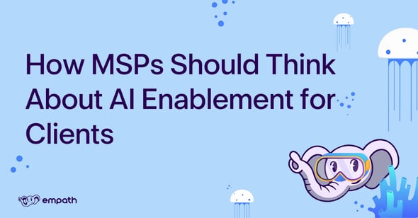 Graphic with blog title: How MSPs Should Think About AI Enablement for Clients