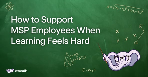 Image showing blog title: How to Support MSP Employees When Learning Feels Hard