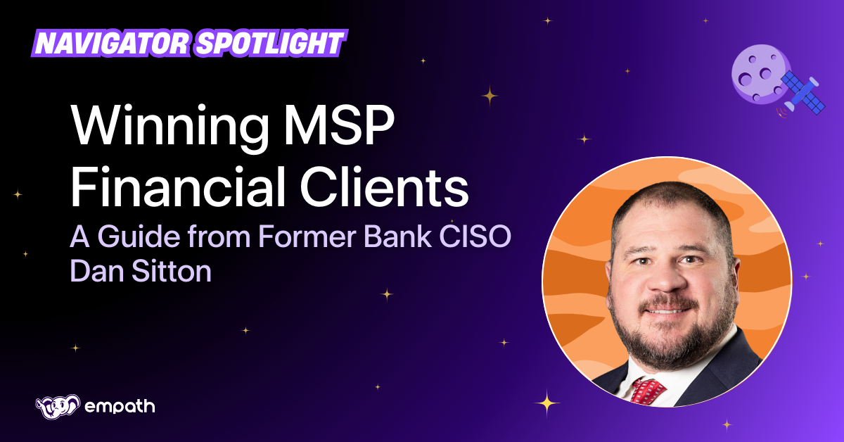 Image showing blog title: Winning MSP Financial Clients: A Guide from Former Bank CISO Dan Sitton 
