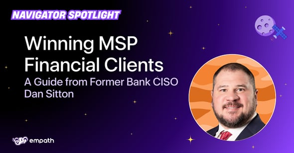 Image showing blog title: Winning MSP Financial Clients: A Guide from Former Bank CISO Dan Sitton 