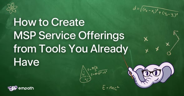 Graphic showing blog title: How to Create MSP Service Offerings from Tools You Already Have