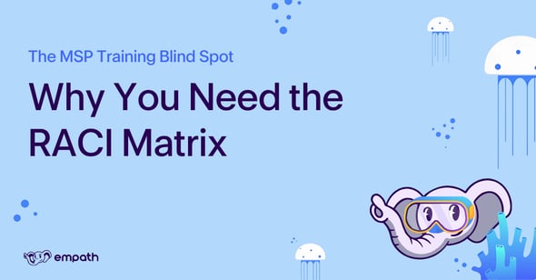 Image showing blog title The MSP Training Blind Spot: Why You Need the RACI Matrix 