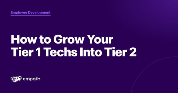 Empath blog cover with the title How to Grow Your Tier 1 Techs Into Tier 2