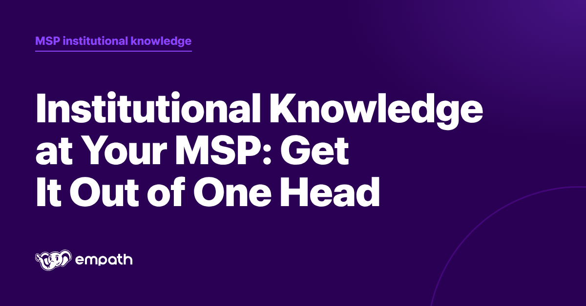 Institutional Knowledge at Your MSP: Get It Out of One Head cover