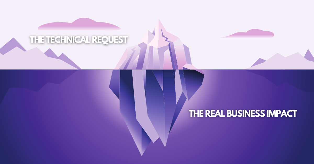 Graphic image of iceberg illustrating the real business implication of a technical request