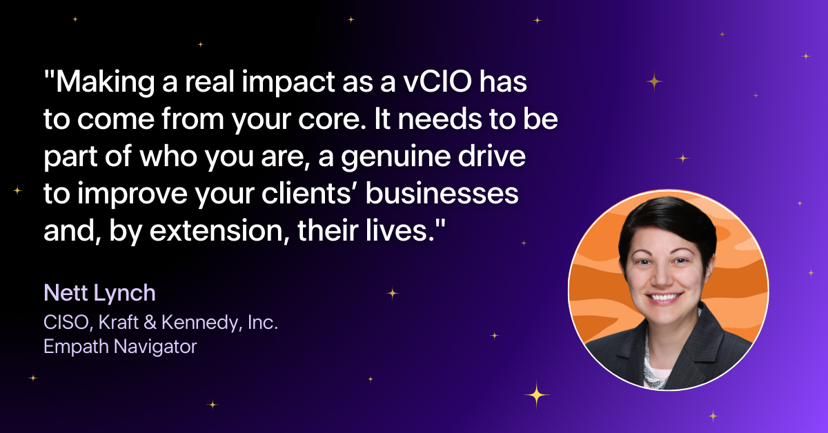 Nett Lynch believes that making a real impact as a vCIO has to come from a genuine drive to improve your clients' businesses. 